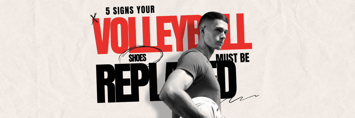 5 signs your volleyball shoes must be replaced