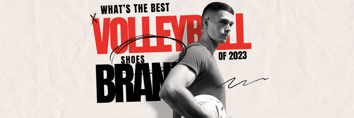Experts Reveal: The Best Volleyball Shoe Brands Of Industry
